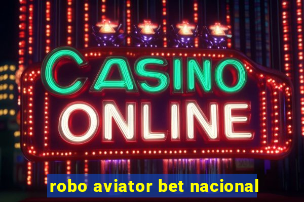 robo aviator bet nacional